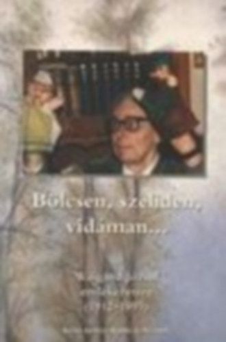 SZERKESZT Dobos Mariann - Blcsen, szelden, vidman... WAIGAND JZSEF EMLKEZETRE (1912-1993)