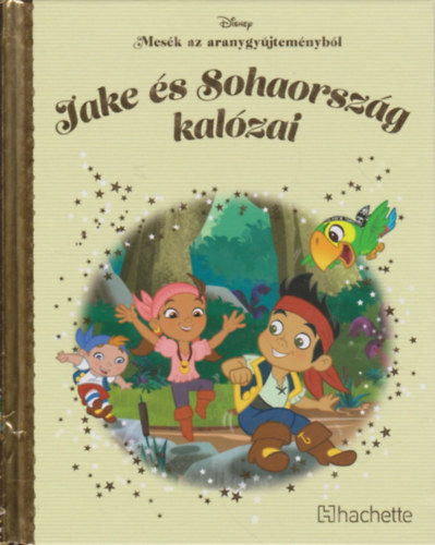 Jake s Sohaorszg kalzai (Mesk az aranygyjtemnybl)