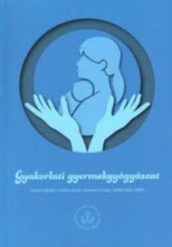 Harmat György, Dr. Réthy Lajos Attila Szabó László: - Gyakorlati gyermekgyógyászat
