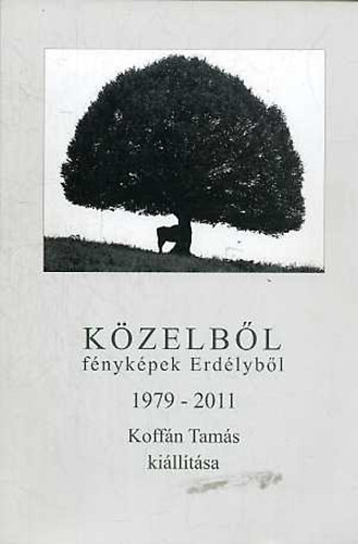 Kzelbl - fnykpek Erdlybl 1979-2011 . Koffn Tams 1979-2012