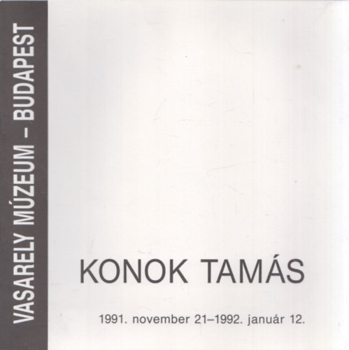 Konok Tamás 1991. november 21 - 1992. január (Vasarely Múzeum)
