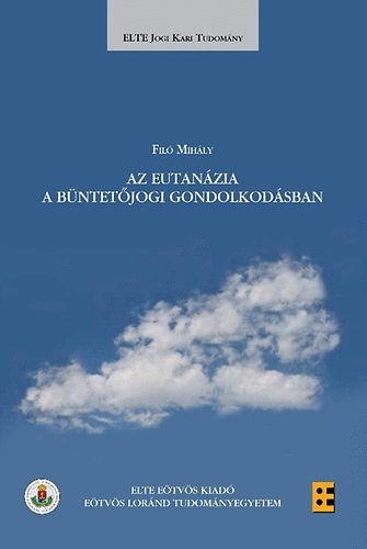 Fil Mihly - Az eutanzia a bntetjogi gondolkodsban