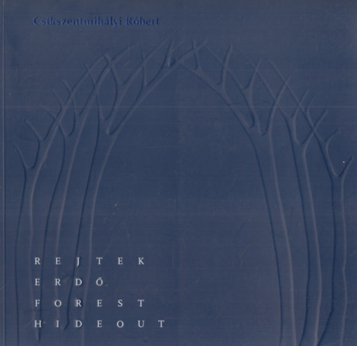 Csíkszentmihályi Róbert - Rejtek Erdő - Forest Hideout (dedikált)