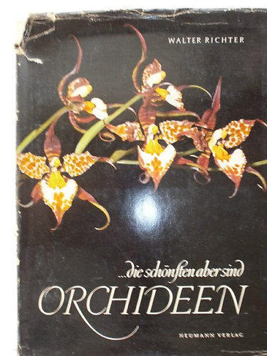 Walter Richter - ...die sch�nften aber sind Orchideen