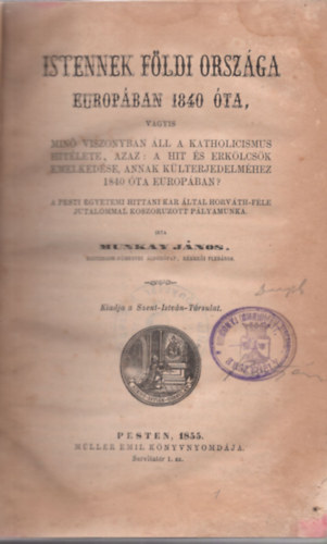 Munkay Jnos - Istennek fldi orszga Eurpban 1840 ta