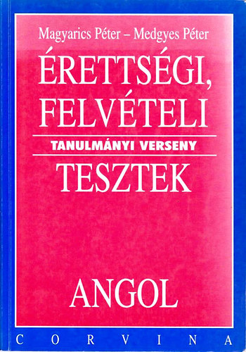 Magyarics Pter; Medgyes Pter - ANGOL - rettsgi, Felvteli - Tanulmnyi verseny - Tesztek