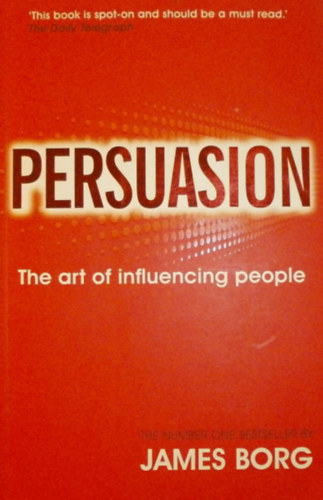 James Borg - Persuasion - The Art of Influencing People