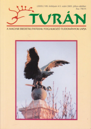 Esztergly Eld  (szerk.) - Turn [A magyar eredetkutatssal foglalkoz tudomnyok lapja] (XXXV) VIII. vfolyam 4-5. szm 2005. jlius-oktber