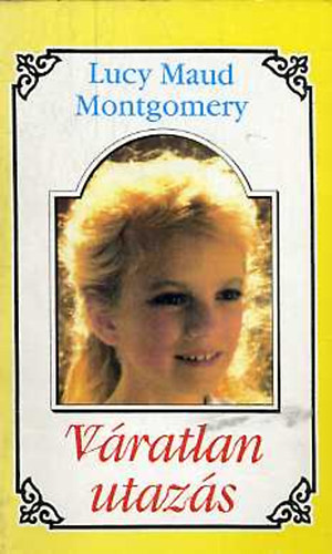 Lucy Maud Montgomery - Vratlan utazs 5.