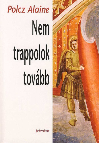 Polcz Alaine - Nem trappolok tov�bb - Napl�jegyzetek 2006-2007