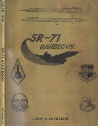 Leroy A. Dufresne - Lockheed SR-71 "Blackbird" handbook (felderítő harci repülőgép kézikönyv)- angol nyelvű