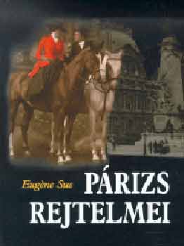 Eugéne Sue - Párizs rejtelmei