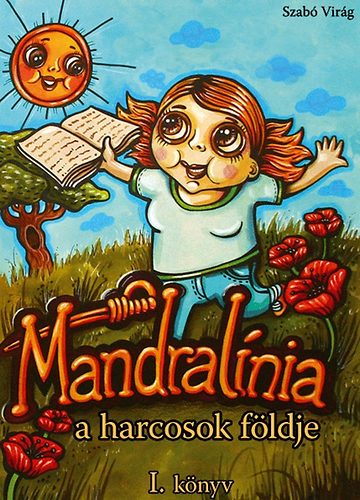 Szab� Vir�g - Mandral�nia, a harcosok f�ldje I. k�nyv