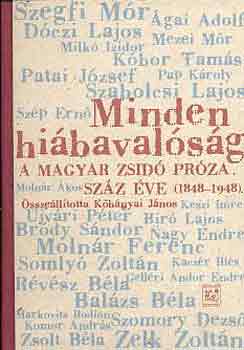 Kbnyai Jnos  (szerk.) - Minden hibavalsg: A magyar zsid prza szz ve (1848-1948)