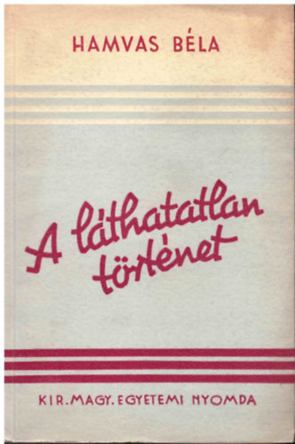 Hamvas B�la - A l�thatatlan t�rt�net