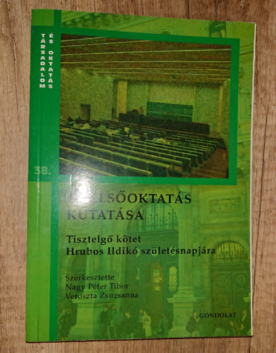 Veroszta Zsuzsanna Nagy P�ter Tibor szerk. - A fels�oktat�s kutat�sa - Tisztelg� k�tet Hrubos Ildik� sz�let�snapj�ra