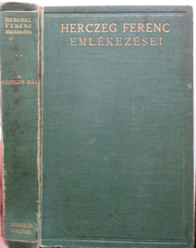 Herczeg Ferenc - Herczeg Ferenc eml�kez�sei II. - A g�tikus h�z