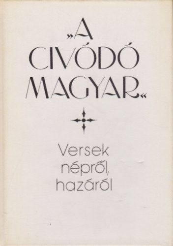 Keresztury Dezs - A civd magyar (Versek nprl, hazrl)