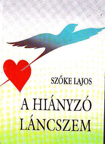 Szke Lajos - A hinyz lncszem (DEDIKLT)