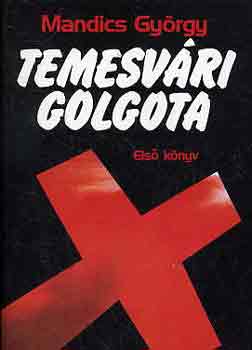 Mandics Gyrgy - Temesvri golgota I-III.