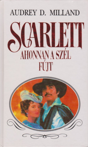 Audrey D. Milland - Scarlett - Ahonnan a sz�l f�jt