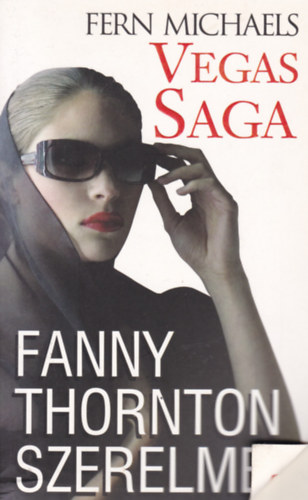 Fern Michaels - Vegas Saga 2. - Fanny Thornton szerelmei