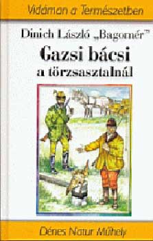 Dinich Lszl "Bagomr" - Gazsi bcsi a trzsasztalnl