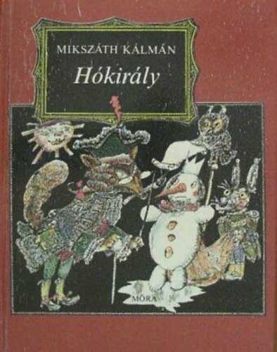 Sulyok Magda  Miksz�th K�lm�n (szerk.), Gyulai Liviusz (ill.) - H�kir�ly - Mes�k, elbesz�l�sek, t�rt�netek (Illusztr�lt kiad�s Gyulai Liviusz rajzaival)