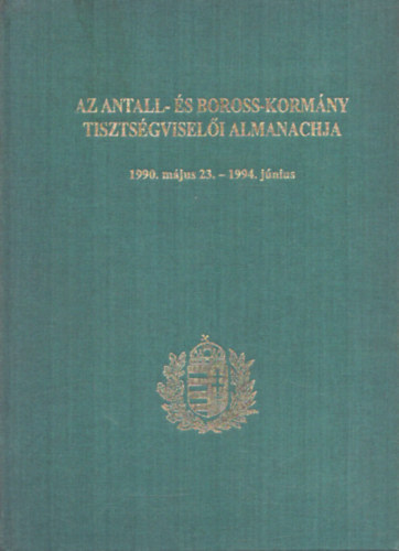 Az Antall- �s Boross-korm�ny tisztvisel�i almanachja 1990. m�jus 23. - 1994. j�nius