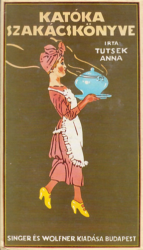 Tutsek Anna - Katka szakcsknyve (reprint)