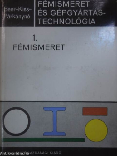 Dr. Kiss Tivadar, P�rk�ny Mih�lyn� Beer Gy�rgy - F�mismeret �s g�pgy�rt�stechnol�gia 1.