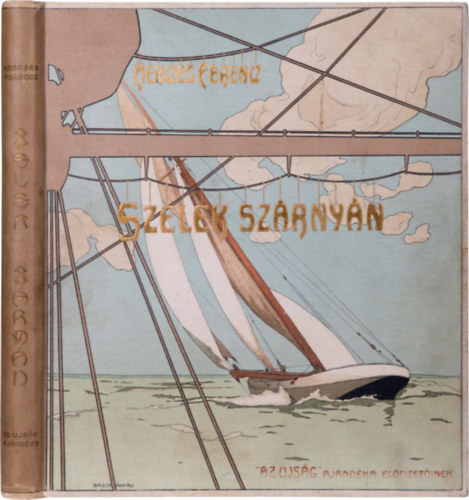 Herczeg Ferenc - Szelek Sz�rny�n Az Ujs�g Aj�nd�ka El�fizet�inek. 1905. Basch �rp�d illusztr�ci�ival.