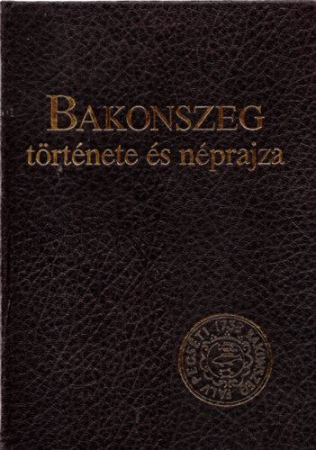 Ujv�ry Zolt�n  (szerk.) - Bakonszeg t�rt�nete �s n�prajza