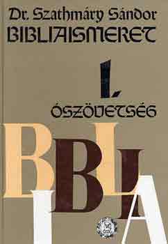 Dr. Szathmry Sndor - Bibliaismeret I-II