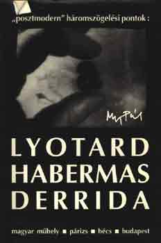 Nagy P�l - "posztmodern" h�romsz�gel�si pontok:lyotard,habermas,derrida