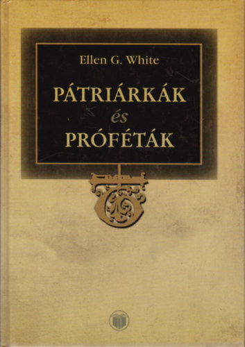 Ellen Gould White - Ptrirkk s prftk (Az szvetsg trtnelme)