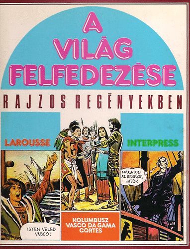 Andr Brlowitch - A vilg felfedezse rajzos regnyekben (Kolombusz,Vasco,Corts)