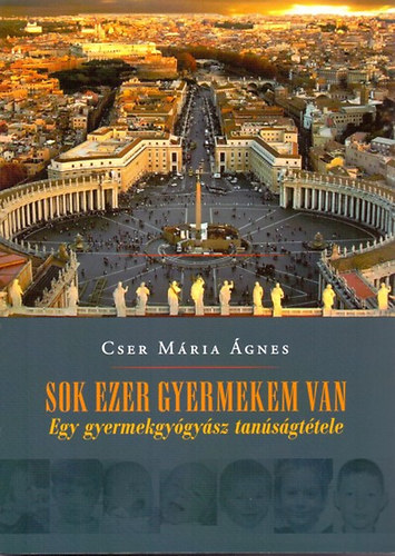 Dr. Cser Mria gnes - Sok ezer gyermekem van