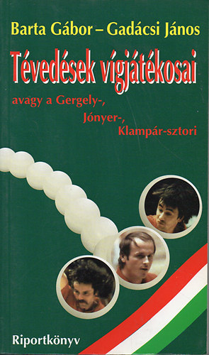 Barta; Gadácsi - Tévedések vígjátékosai avagy a Gergely-, Jónyer-, Klampár-sztori