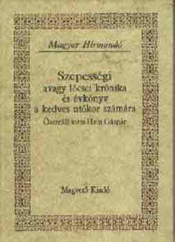 Hain G�sp�r  (szerk.) - Szepess�gi avagy l�csei kr�nika �s �vk�nyv a kedves ut�kor sz�m�ra ( Magyar H�rmond�)
