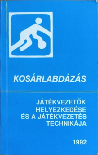 Cziffra Mihly  (szerk.) - Kosrlabdzs - Jtkvezetk helyezkedse s a jtkvezets technikja