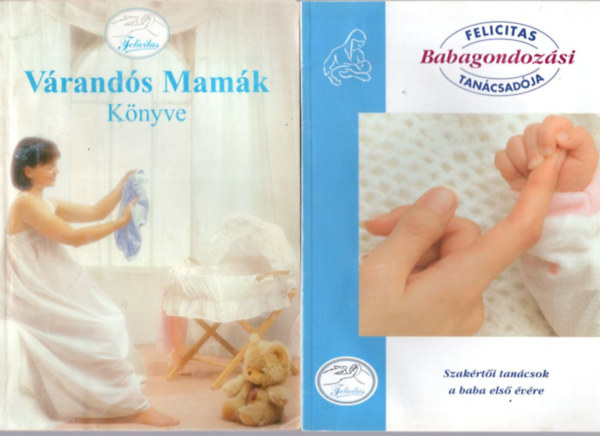 Dr. Surj�n L�szl�, Forg� Gy�rgyn� Devics J�zsefn� - 4 db babagondoz�si �letm�d k�nyv: Felicitas Babagondoz�si Tan�csad�ja + V�rand�s Mam�k K�nyve + Babanapl� + Csecsem�k Szak�csk�nyve