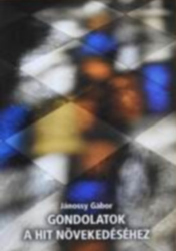 Jánossy Gábor - Gondolatok a hit növekedéséhez