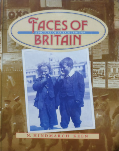 N. Hindmarch Keen - Faces of Britain, a Picture of Britain 1880-1919 Hardcover