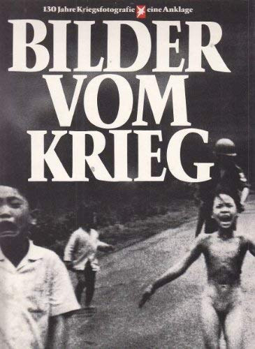 Rainer Fabian Hans Christian Adam - Bilder vom Krieg: 130 Jahre Kriegsfotografie : eine Anklage