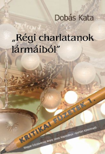 Dob�s Kata - "R�gi charlatanok l�rm�ib�l"