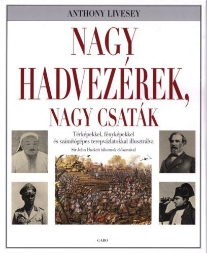 Anthony Livesey - Nagy hadvezrek, nagy csatk