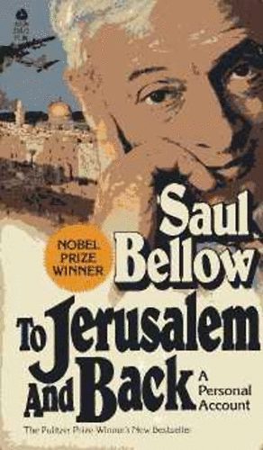 Saul Bellow - To Jerusalem and Back