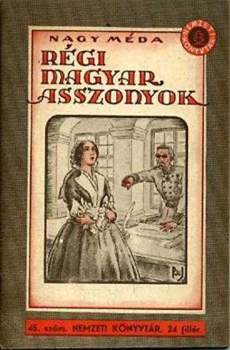 Nagy Mda - Rgi magyar asszonyok (Regnyes letrajzok)- Nemzeti Knyvtr 45.