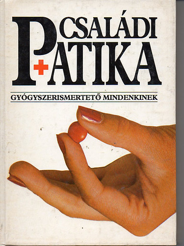 Dr. Varr� Mih�ly  ( szerk.) - Csal�di patika-gy�gyszerismertet� mindenkinek